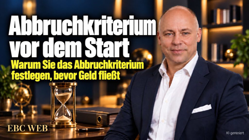 Abbruchkriterium vor dem Start: Noch ein Quartal. EBC Eller Business Consulting erklärt, warum ein neues Angebot ein Abbruchkriterium gegen Sunk Costs braucht.