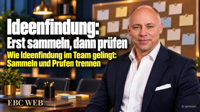 Ideenfindung: Erst sammeln, dann prüfen. Stille nach zwanzig Minuten. EBC Eller Business Consulting zeigt in der Personalführung, wie Brainstorming Ideen im Team hervorbringt.