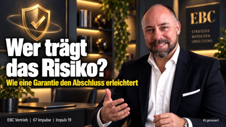 Risikoumkehr: Wer trägt das Risiko? Der Kunde will noch überlegen. EBC Vertrieb zeigt, wie eine Garantie als Wettbewerbsvorteil den Abschluss erleichtert.