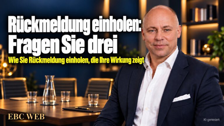 Rückmeldung einholen: Fragen Sie drei. Klar in der Ansage, glauben Sie. EBC Eller Business Consulting zeigt in der Personalführung, wie Feedback Selbstbild und Fremdbild abgleicht.