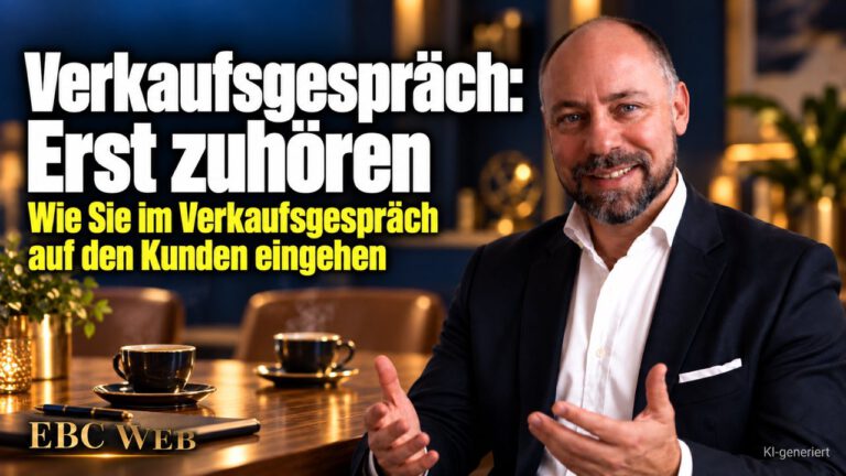 Verkaufsgespräch: Erst zuhören. Die Frage, die nicht wiederkommt. EBC Eller Business Consulting zeigt, wie Zuhören Kundenbedürfnisse offenlegt und die Einwandbehandlung erleichtert.