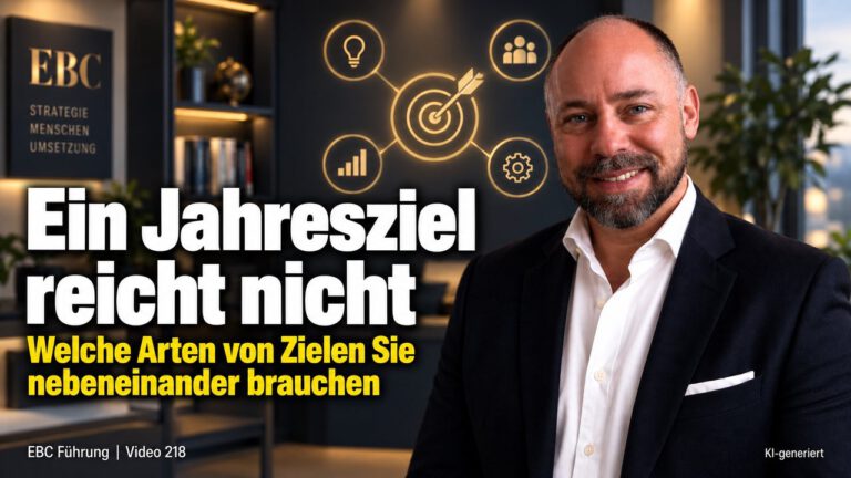 Ziele setzen: Ein Jahresziel reicht nicht. Dasselbe Ziel wie im Vorjahr. EBC Führung unterscheidet Zielarten und verbindet sie mit Jahresplanung und Zeitmanagement.